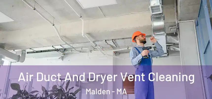  Air Duct And Dryer Vent Cleaning Malden - MA