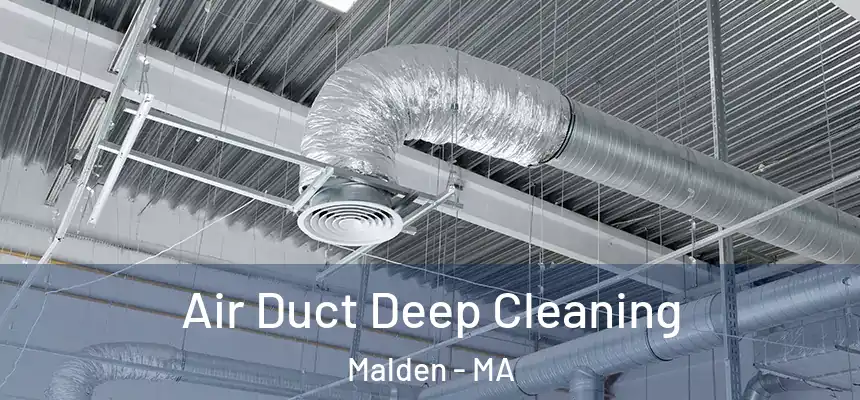 Air Duct Deep Cleaning Malden - MA