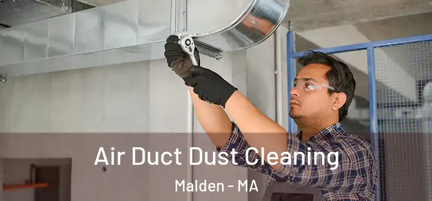 Air Duct Dust Cleaning Malden - MA