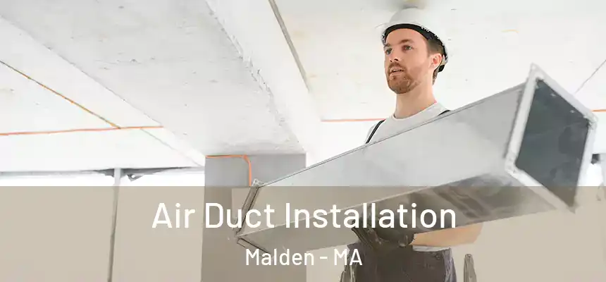 Air Duct Installation Malden - MA