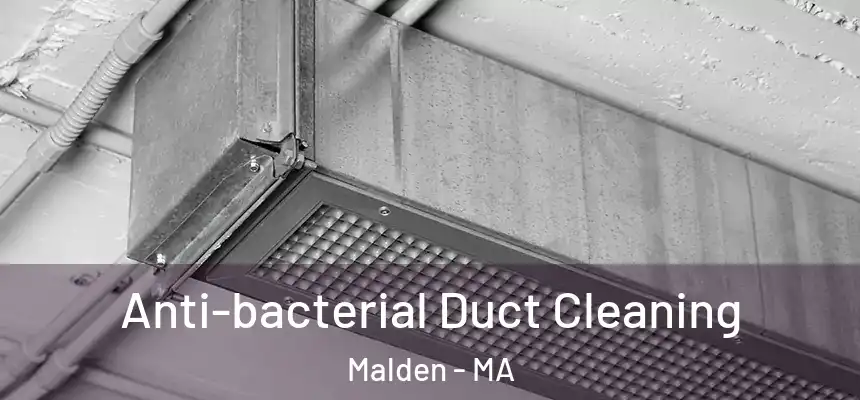Anti-bacterial Duct Cleaning Malden - MA