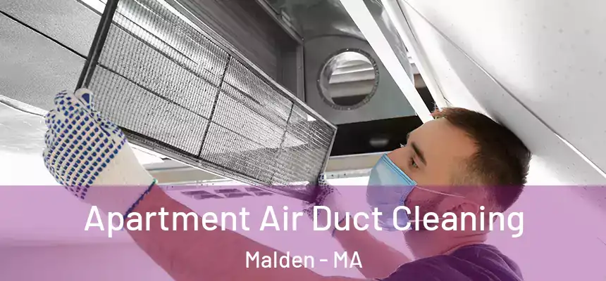 Apartment Air Duct Cleaning Malden - MA
