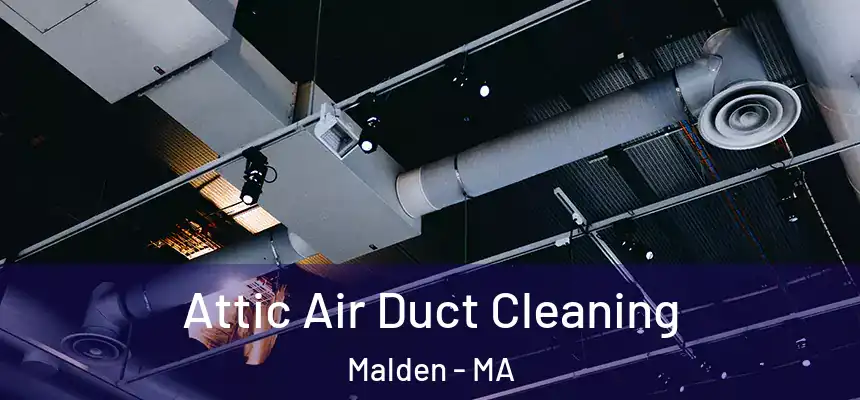  Attic Air Duct Cleaning Malden - MA