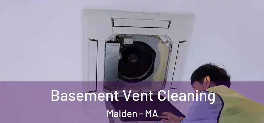  Basement Vent Cleaning Malden - MA