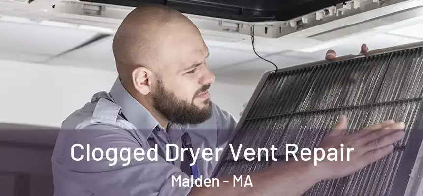 Clogged Dryer Vent Repair Malden - MA