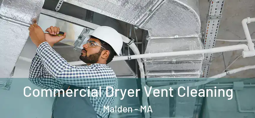 Commercial Dryer Vent Cleaning Malden - MA