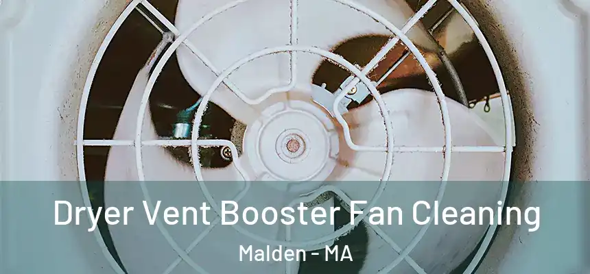 Dryer Vent Booster Fan Cleaning Malden - MA