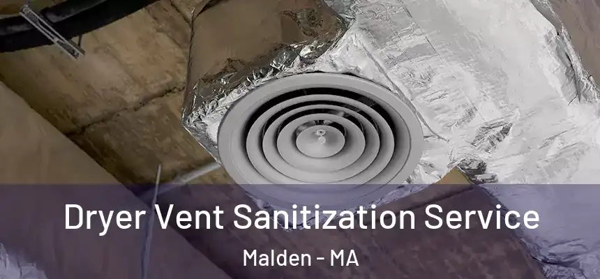 Dryer Vent Sanitization Service Malden - MA