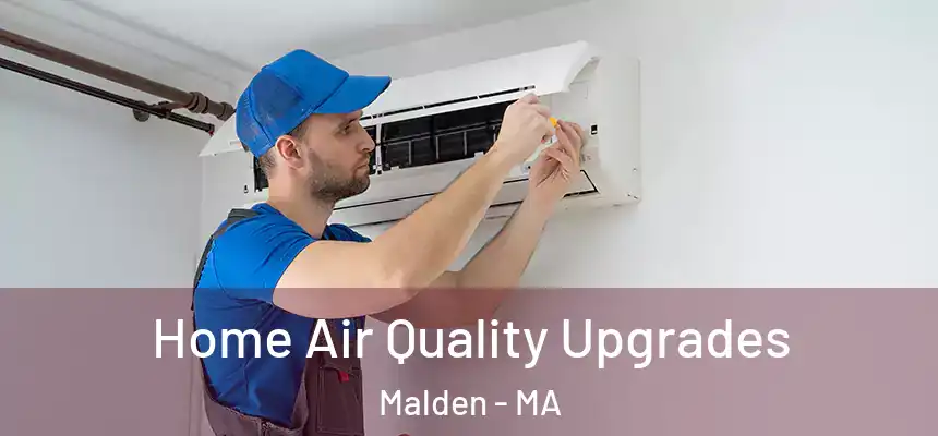 Home Air Quality Upgrades Malden - MA