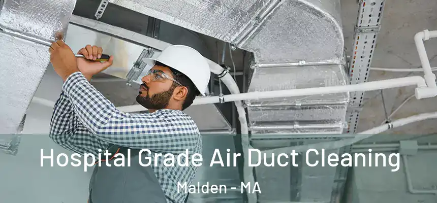  Hospital Grade Air Duct Cleaning Malden - MA