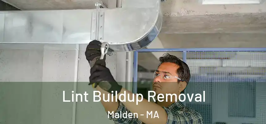 Lint Buildup Removal Malden - MA