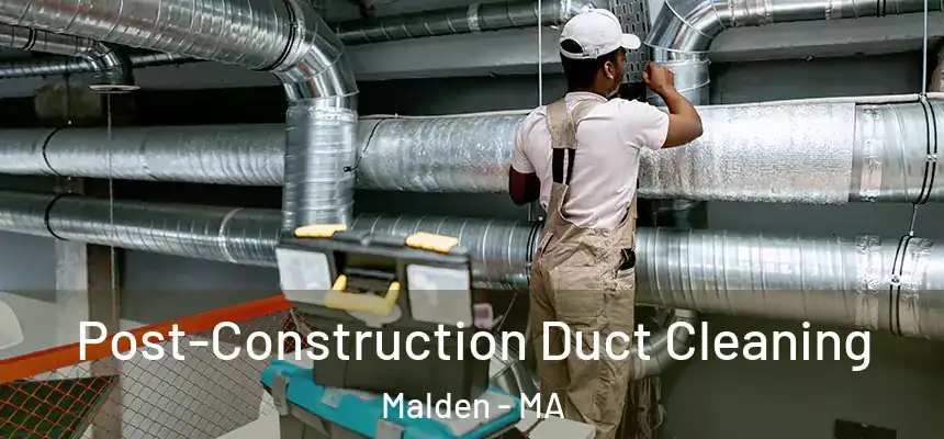  Post-Construction Duct Cleaning Malden - MA