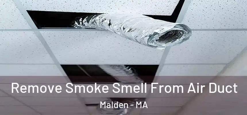 Remove Smoke Smell From Air Duct Malden - MA