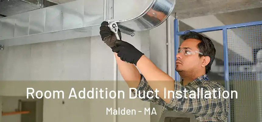 Room Addition Duct Installation Malden - MA