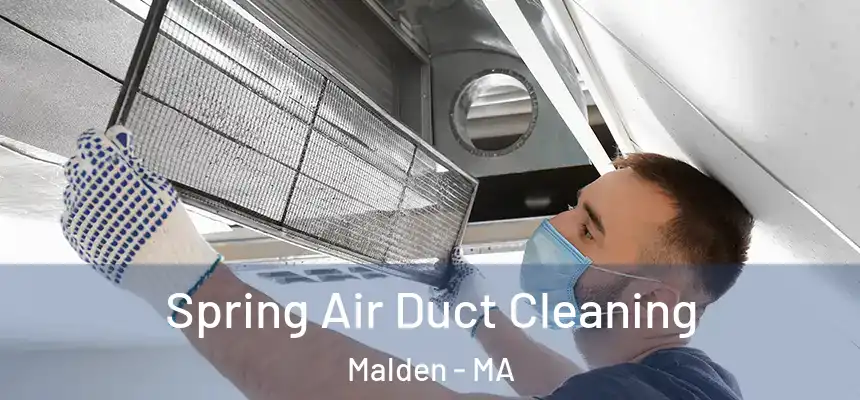 Spring Air Duct Cleaning Malden - MA